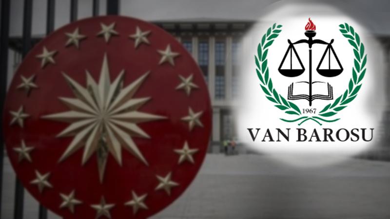 Van Barosu'ndan Yargıtay'a: Beştepe'de düzenlenecek adli yıl açılış törenine siz de katılmamalısınız