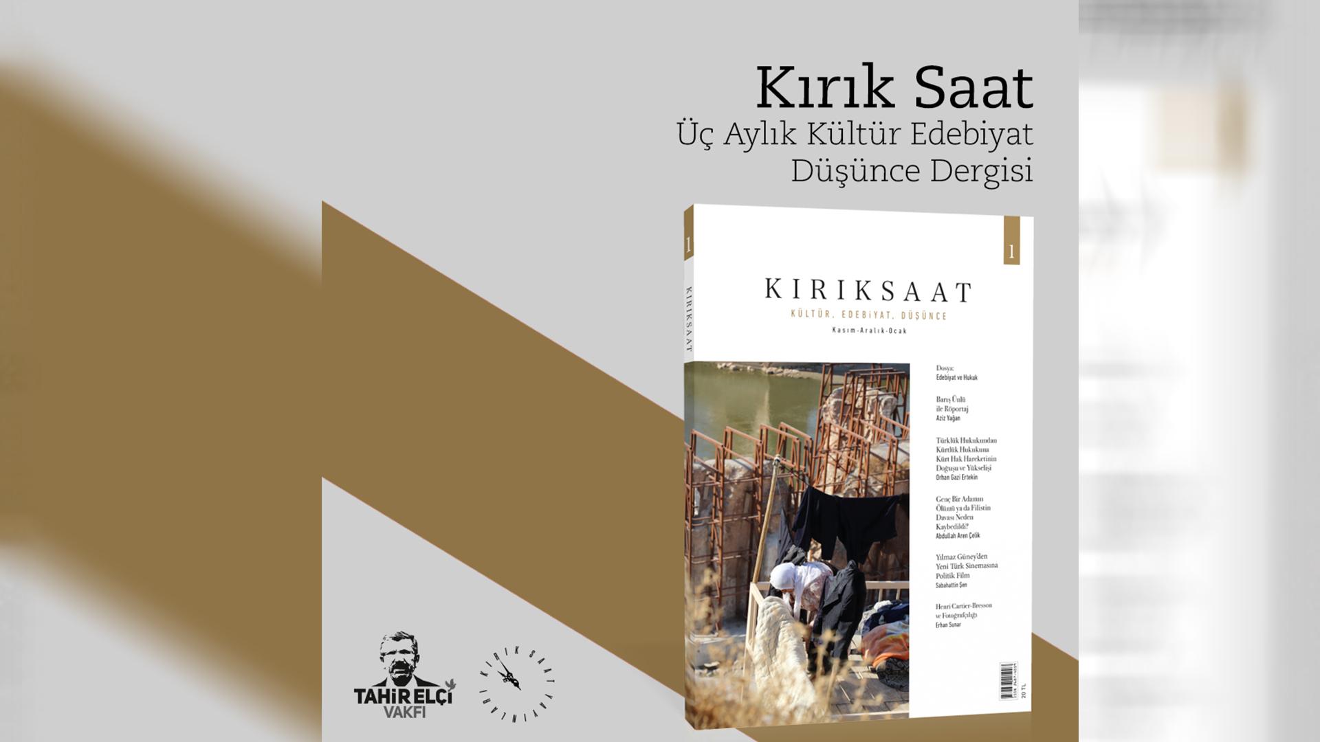 Tahir Elçi İnsan Hakları Vakfı'ndan üç aylık kültür, edebiyat ve düşünce dergisi: 'Kırık Saat'