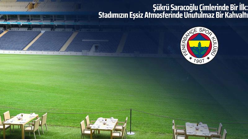 Fenerbahçe Kulübü'nden, Şükrü Saraçoğlu'nda kahvaltı organizasyonu!