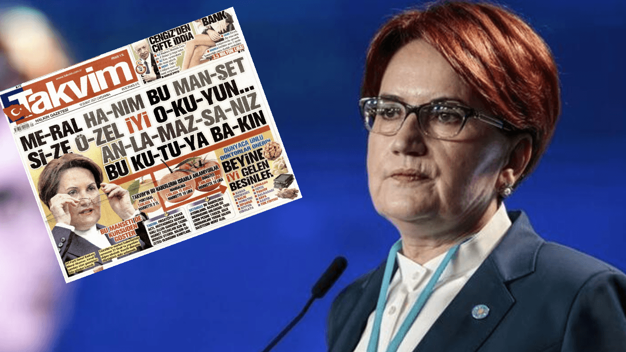 Takvim'den Meral Akşener'e hakaret: Bu manşeti anlamazsanız 'beyne iyi gelen besinler'i okuyun!