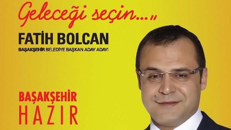 Fatih Bolcan, Başakşehir Belediye Başkan aday adayı olmuştu.