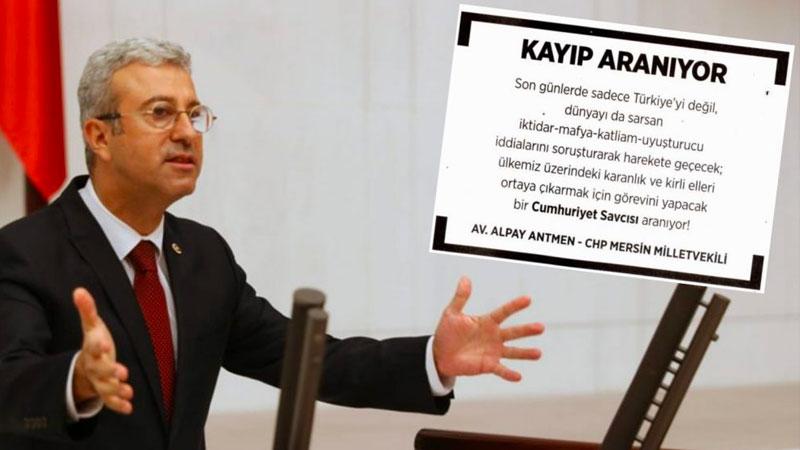 CHP’li Antmen ‘kayıp ilanı’ verdi: Görevini yapacak cumhuriyet savcısı aranıyor!