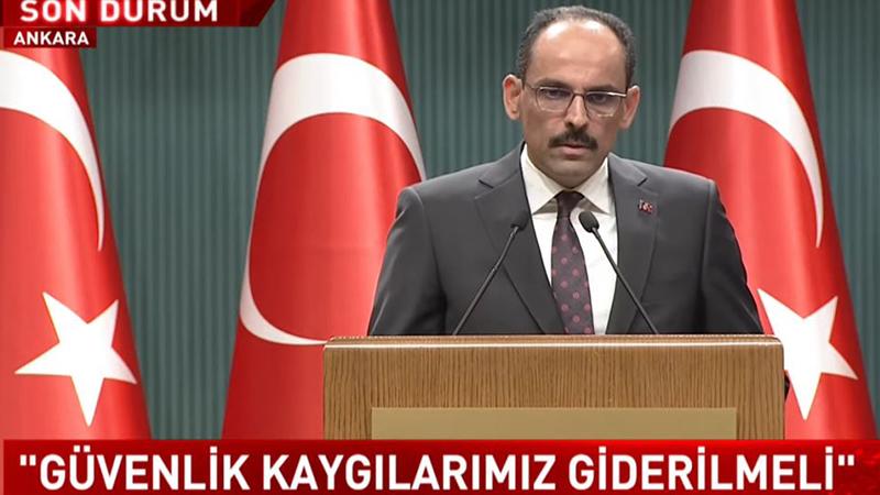 Cumhurbaşkanlığı Sözcüsü Kalın: Somut adımlar atılmadığı sürece süreç ilerlemeyecek