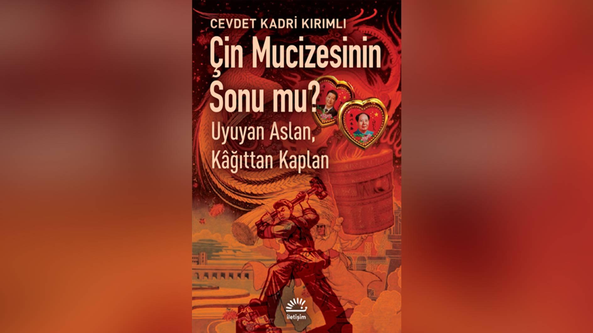 Cevdet Kadri Kırımlı'nın kitabı raflardaki yerini aldı: Çin Mucizesinin Sonu mu? Uyuyan Aslan, Kâğıttan Kaplan