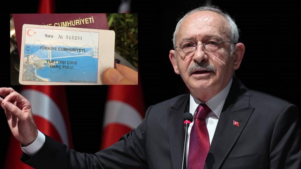 Kılıçdaroğlu: 'Yurt Dışına Çıkış Harcı' adını verdikleri haracı kaldıracağız; bunun gibi utanç verici uygulamalar, tarihin çöplüğüne gidecek