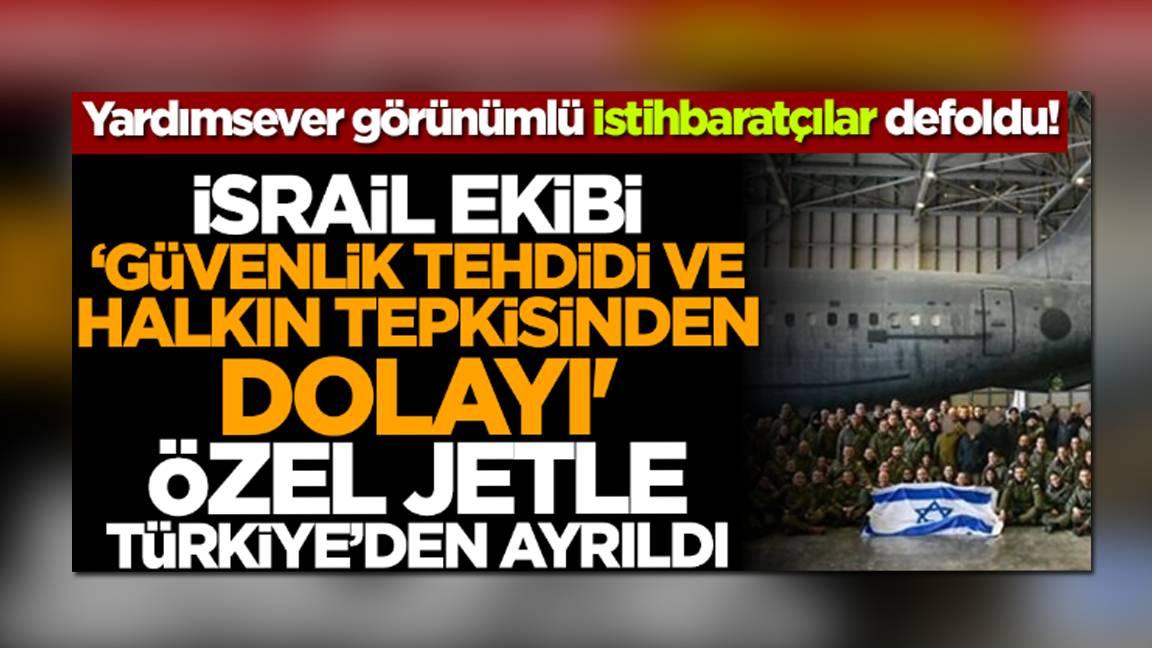 Yeni Akit: Yardımsever kılıklı istihbaratçılar defoldu! İsrail ekibi ‘güvenlik tehdidi ve halkın tepkisinden dolayı' özel jetle Türkiye’den ayrıldı